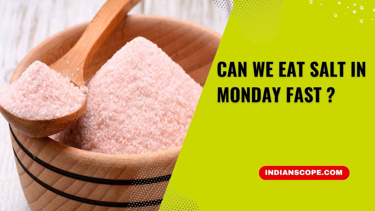 Can We Eat Salt in Monday Fast? 1 Can We Eat Salt in Monday Fast