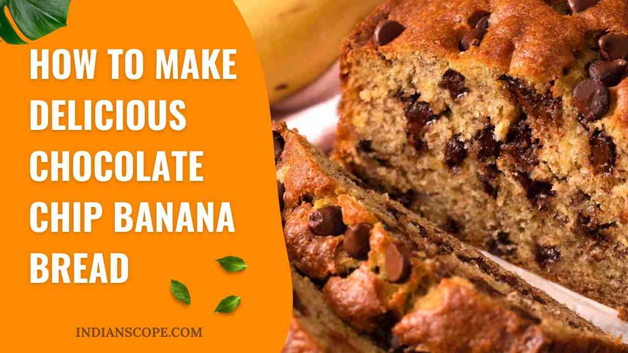 How to Make Delicious Chocolate Chip Banana Bread