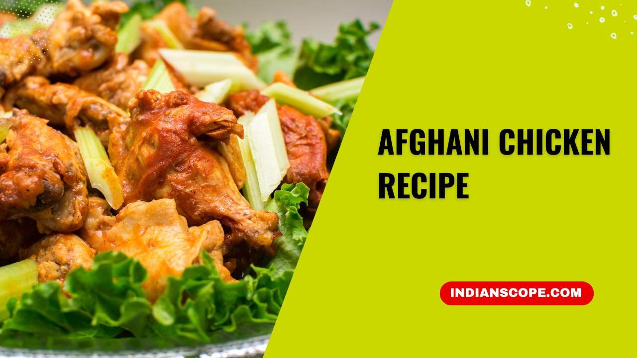 Afghani Chicken Recipe: A Rich and Creamy Delight 1 Afghani Chicken Recipe