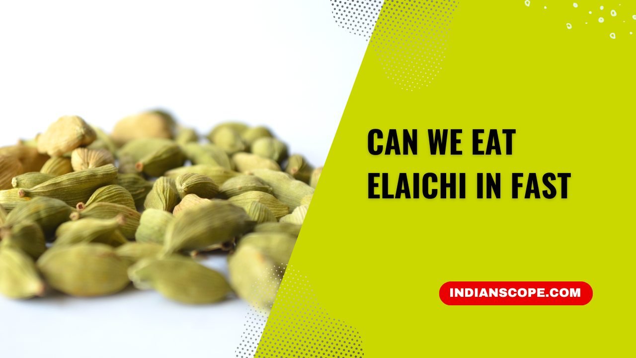 Can We Eat Elaichi in Fast