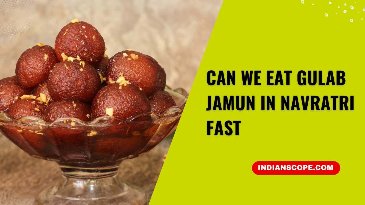 Can We Eat Gulab Jamun in Navratri Fast