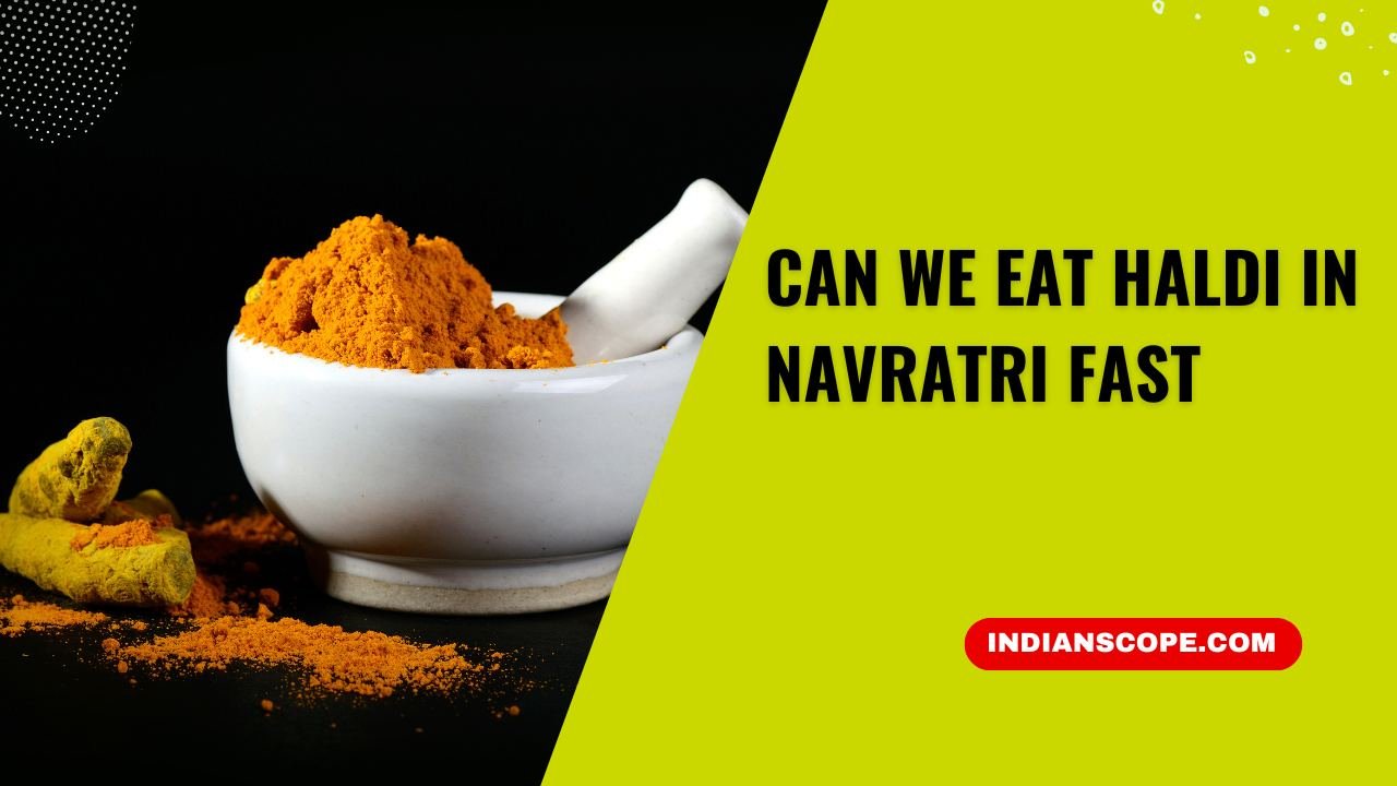 Can We Eat Haldi in Navratri Fast? 8 Can We Eat Haldi in Navratri Fast