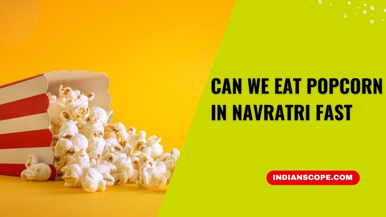 Can We Eat Popcorn in Navratri Fast