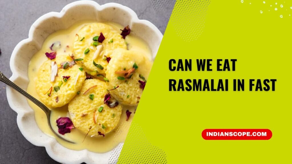 Can We Eat Rasmalai in Fast