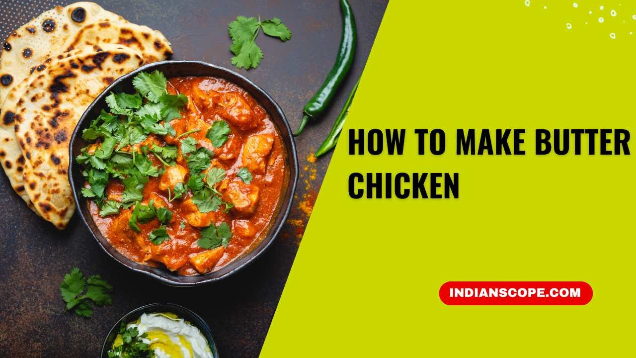 How to Make Butter Chicken