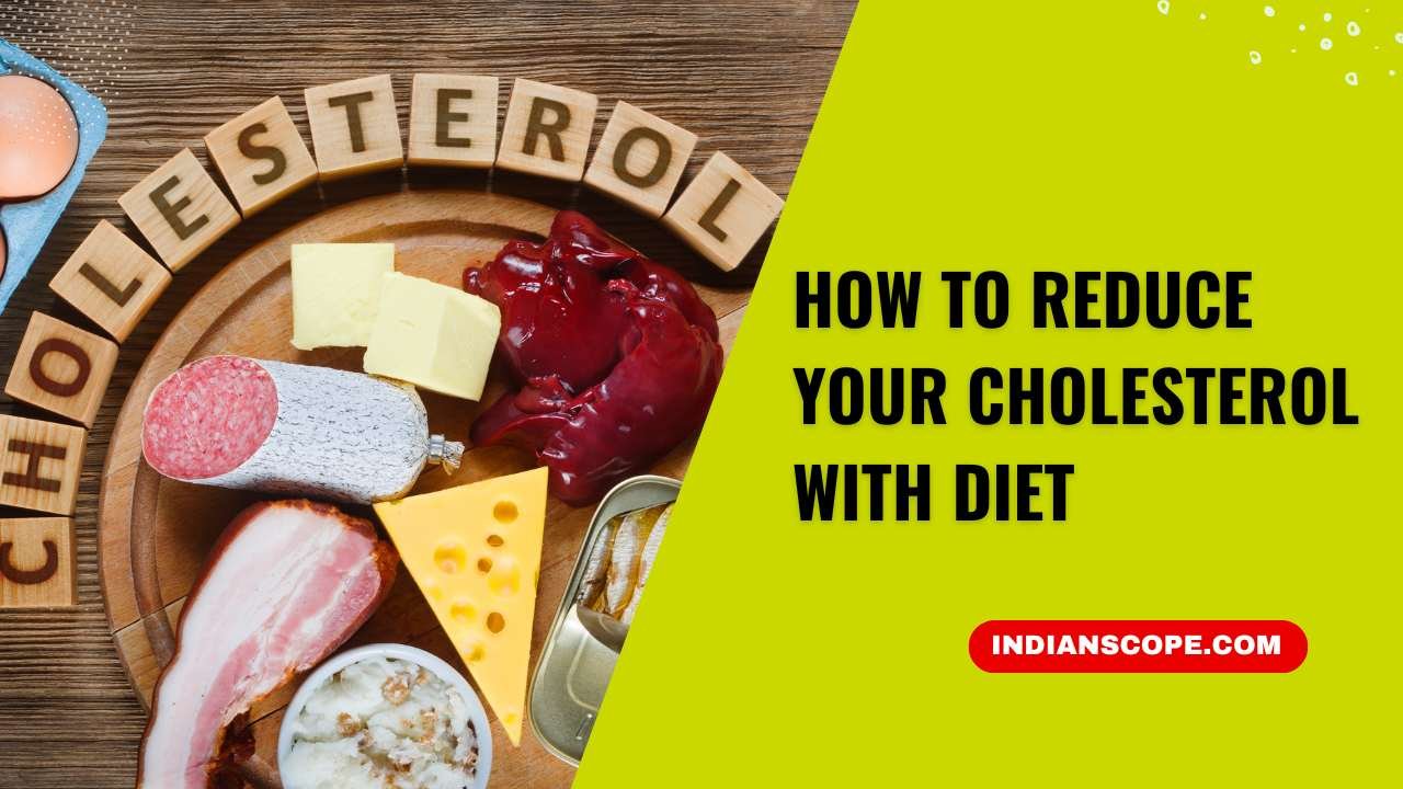 How to Reduce Your Cholesterol with Diet