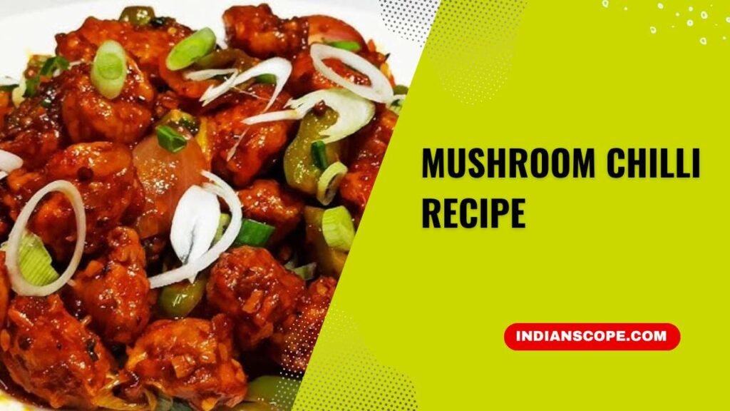 Mushroom Chilli Recipe: A Delicious Indo-Chinese Twist 1 Mushroom Chilli Recipe