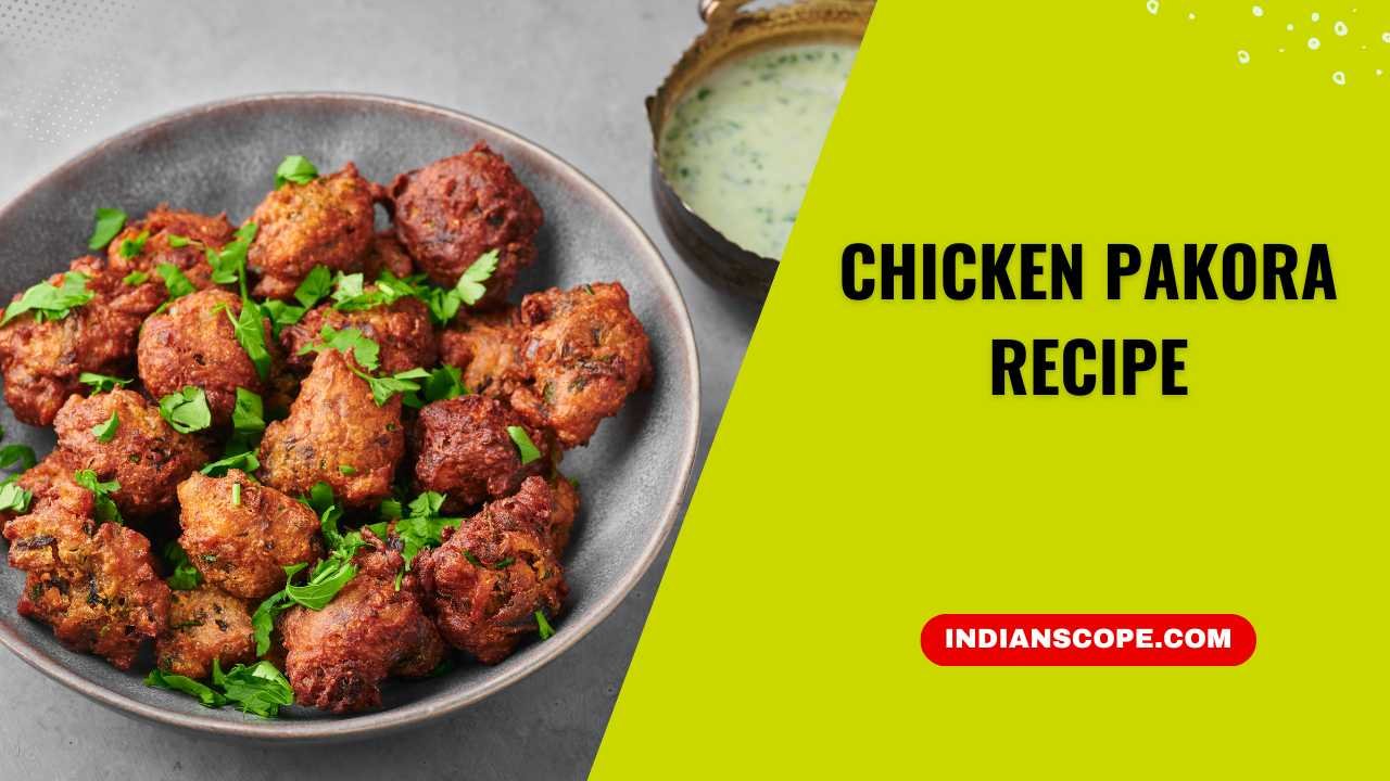 Chicken Pakora Recipe