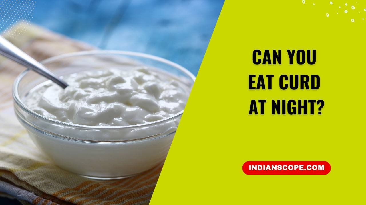 Can You Eat Curd at Night