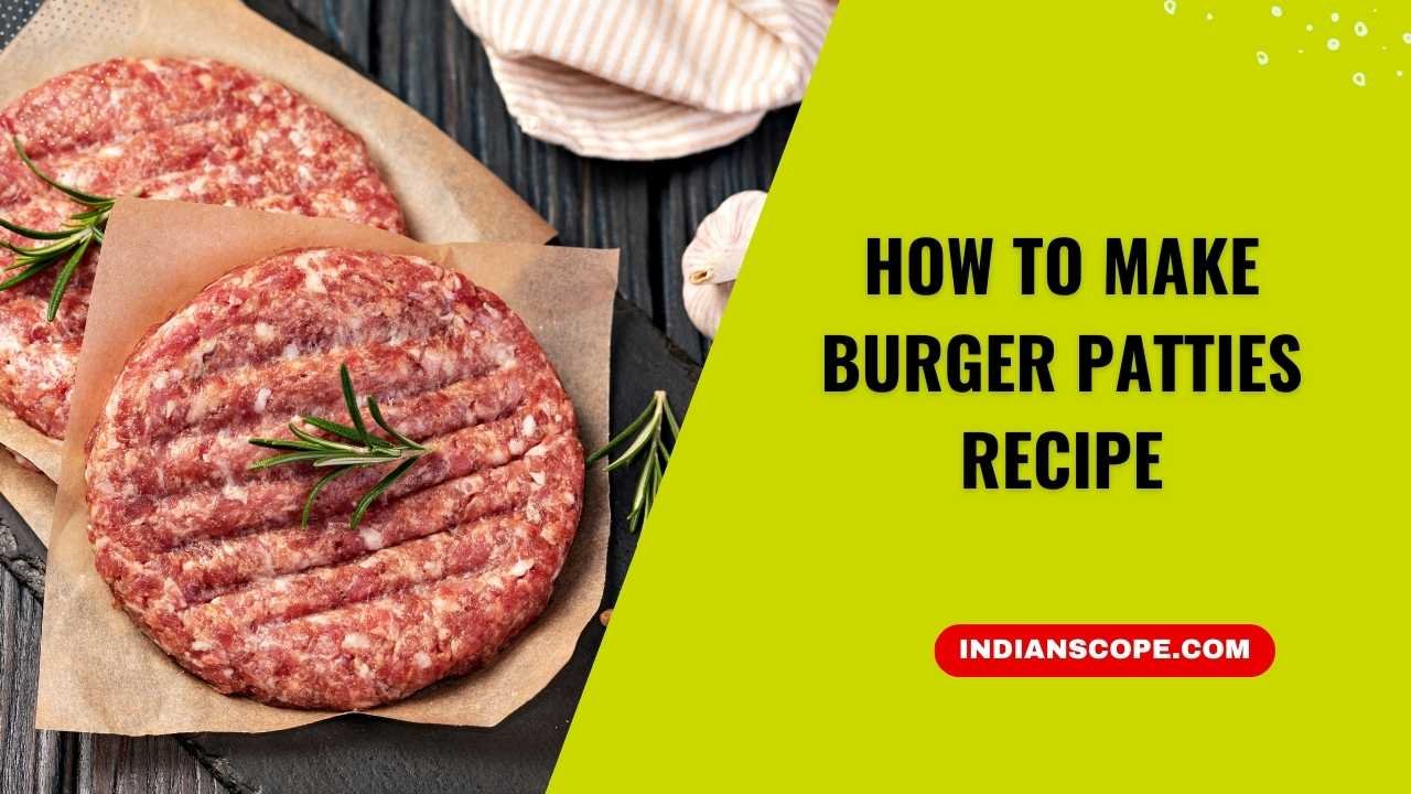 How to Make Burger Patties Recipe