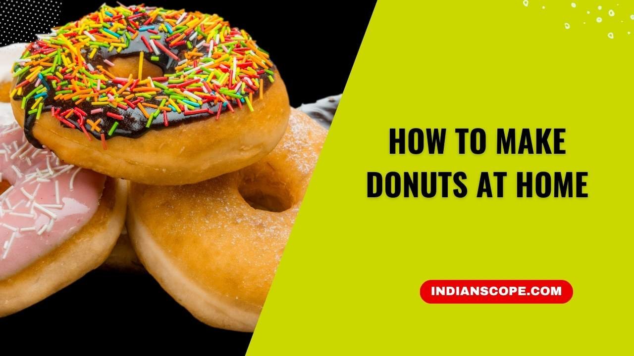 How to Make Donuts at Home Easy Recipe