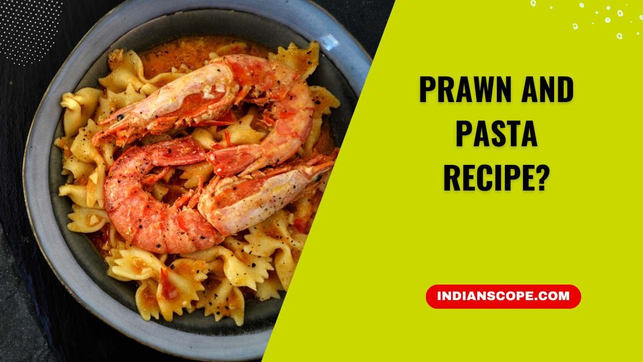 Prawn and Pasta Recipe