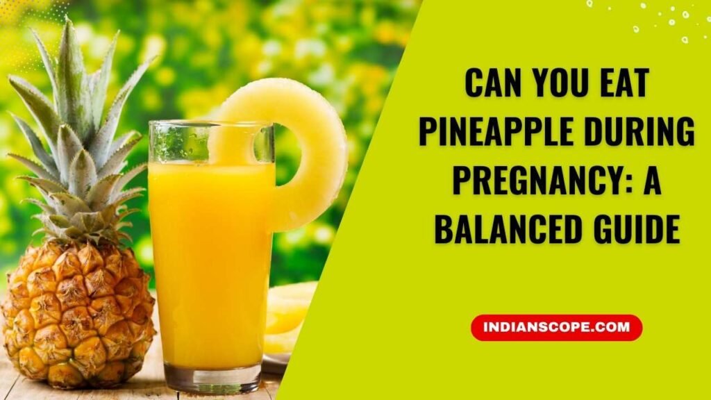 Can You Eat Pineapple During Pregnancy? A Balanced Guide 1 Can You Eat Pineapple During Pregnancy