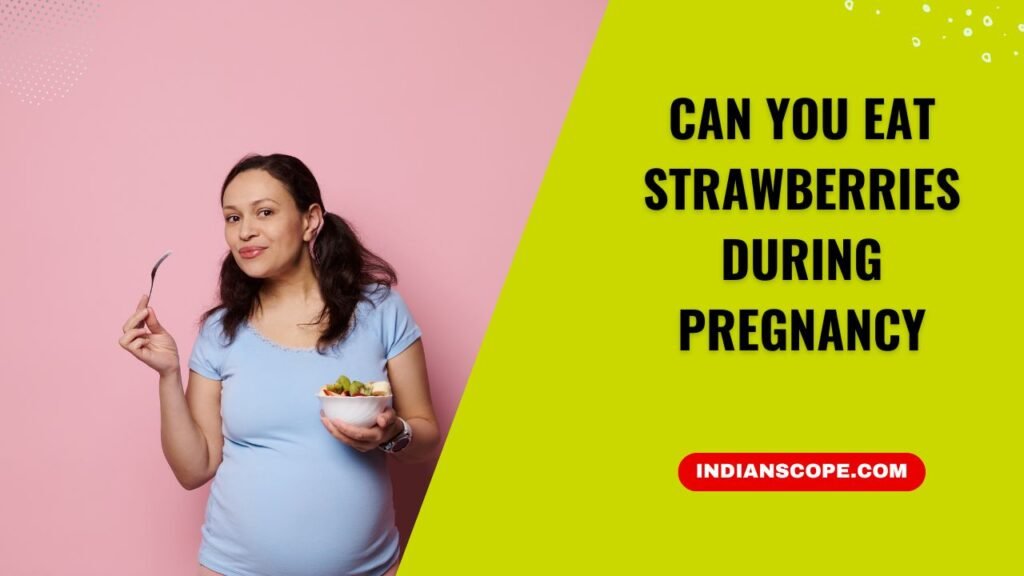 Can You Eat Strawberries During Pregnancy? 1 Can You Eat Strawberries During Pregnancy?