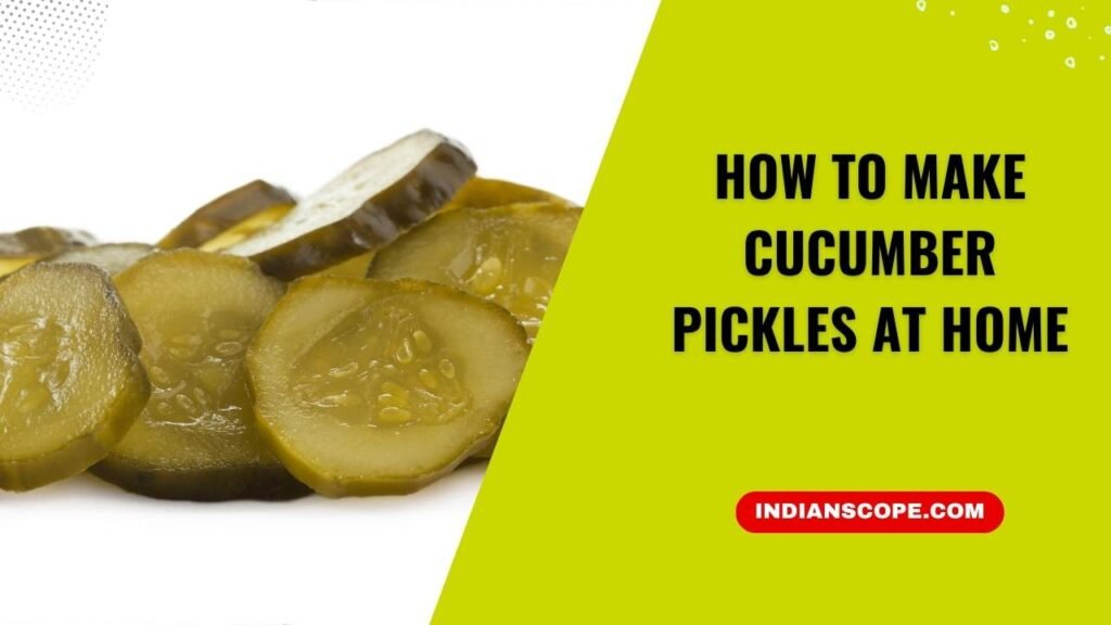 How to Make Cucumber Pickles at Home