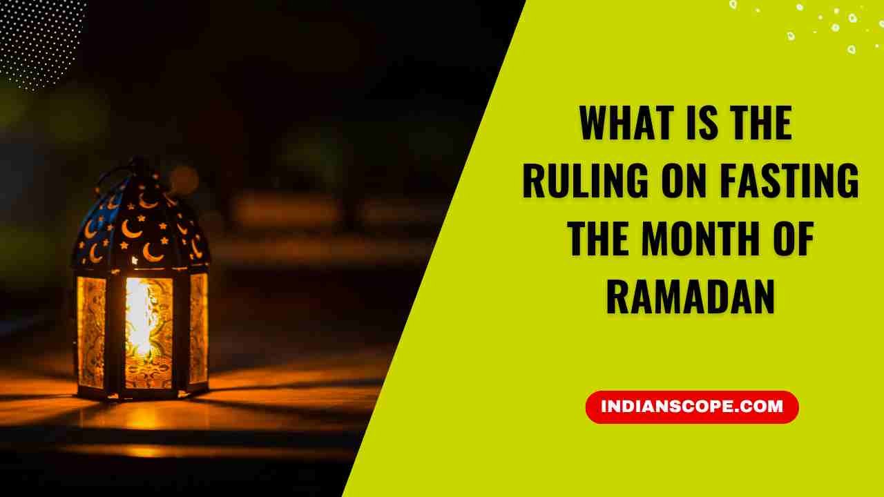 What is the Ruling on Fasting the Month of Ramadan