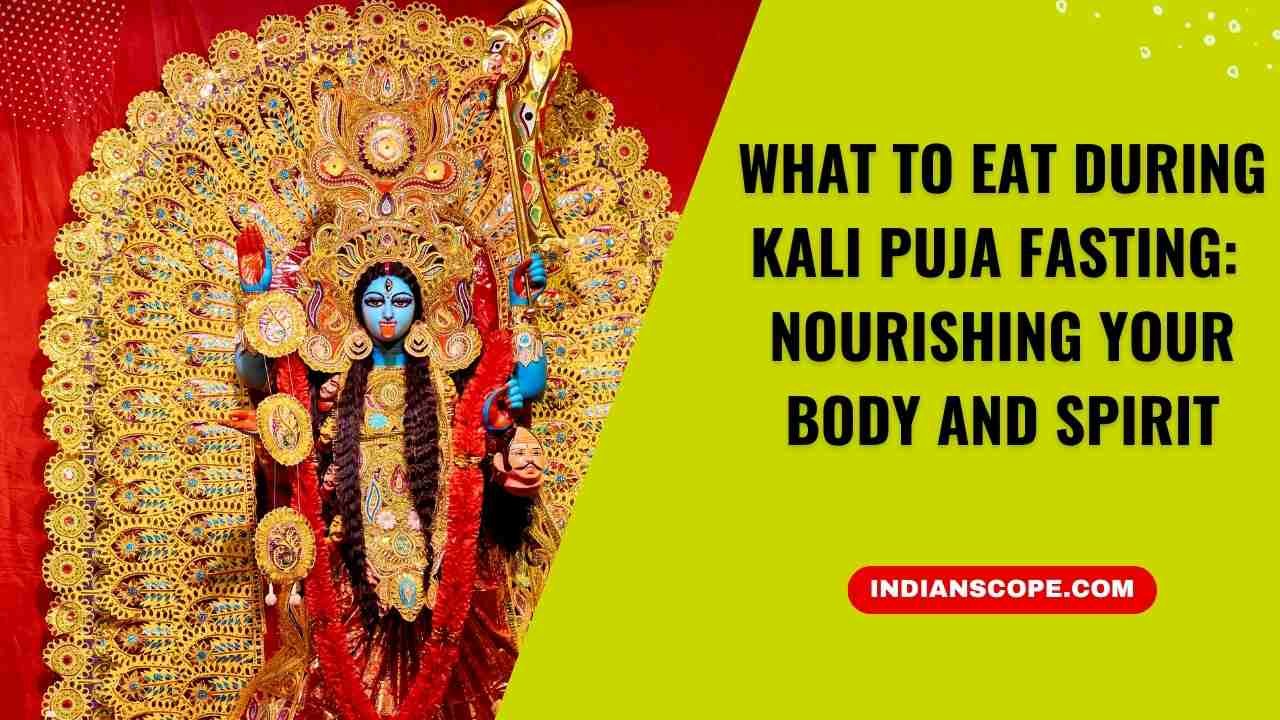 What to Eat During Kali Puja Fasting: Nourishing Your Body and Spirit 1 What to Eat During Kali Puja Fasting