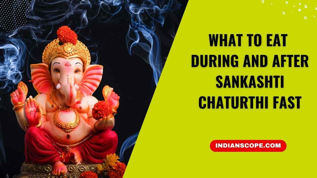 What to Eat During and After Sankashti Chaturthi Fast