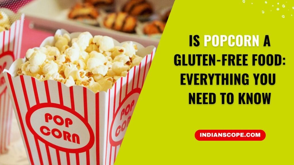 Is Popcorn a Gluten-Free Food