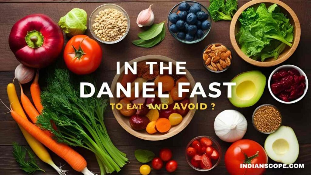 What to Eat and Avoid in the Daniel Fast