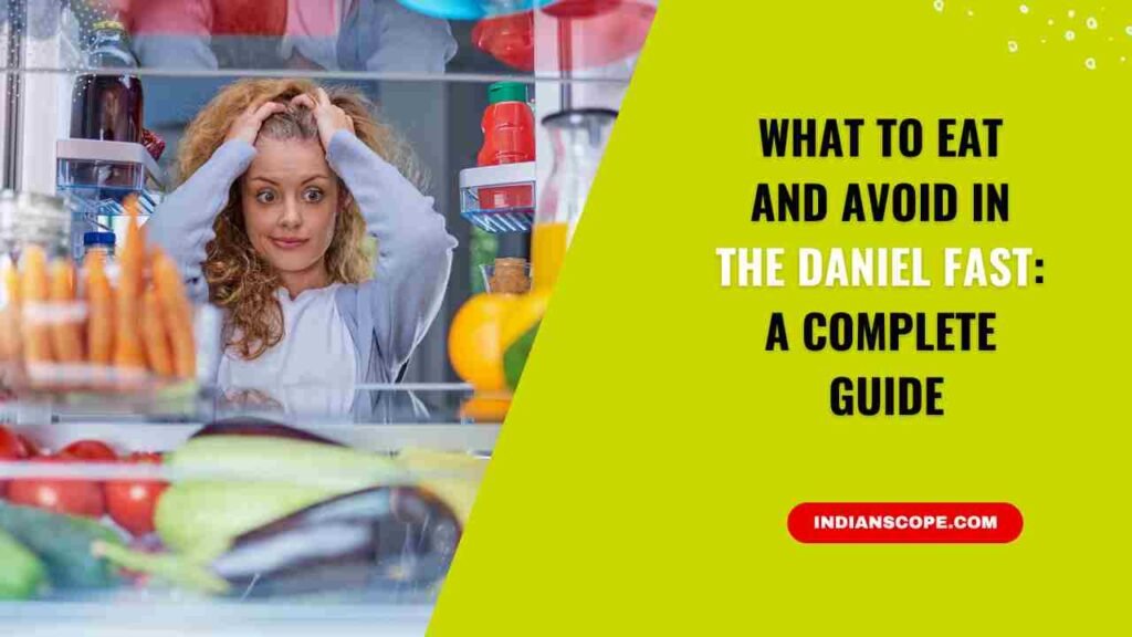What to Eat and Avoid in the Daniel Fast