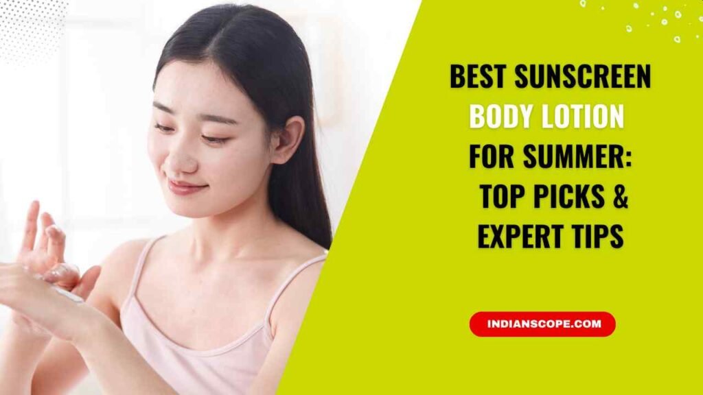 Best Sunscreen Body Lotion for Summer