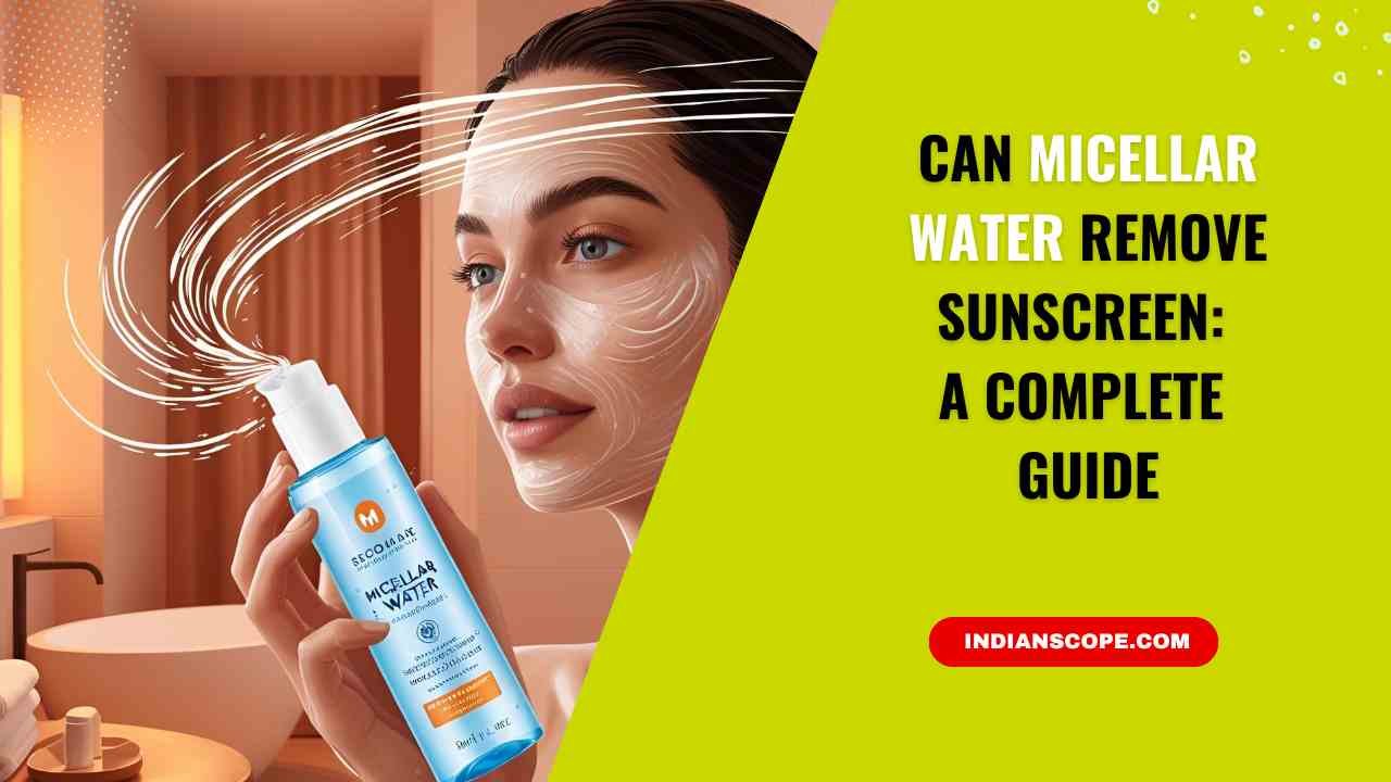 Can Micellar Water Remove Sunscreen? A Complete Guide 1 Can Micellar Water Remove Sunscreenv