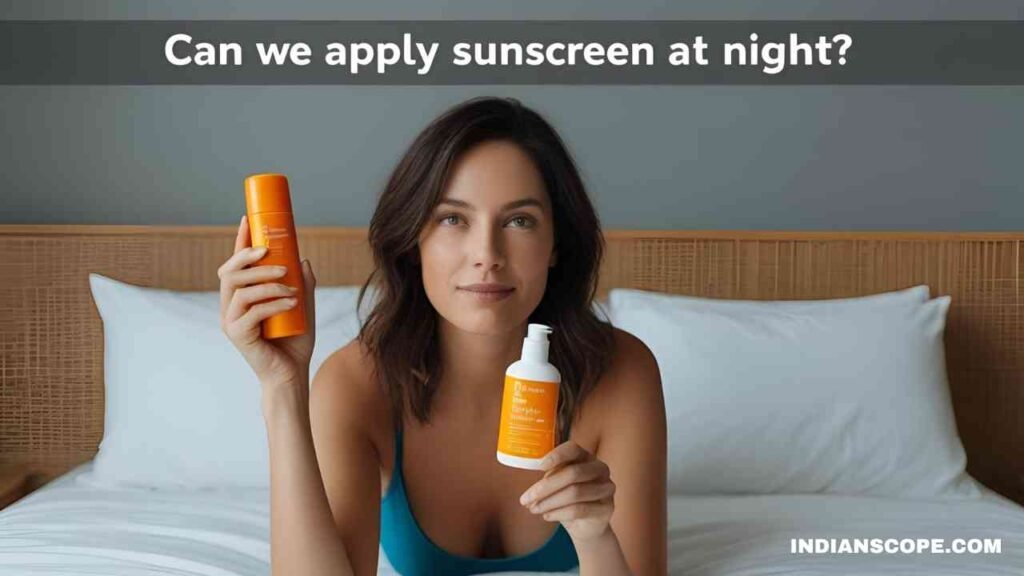Can We Apply Sunscreen at Night