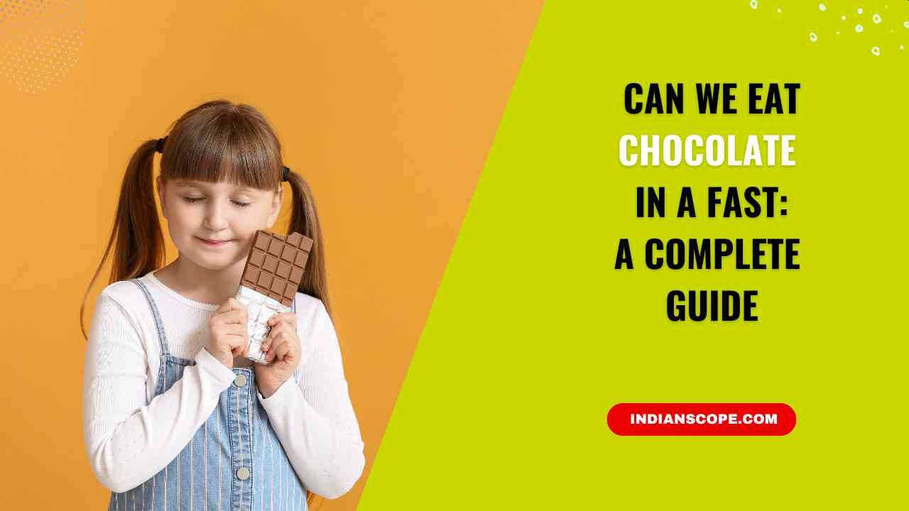 Can We Eat Chocolate in a Fast