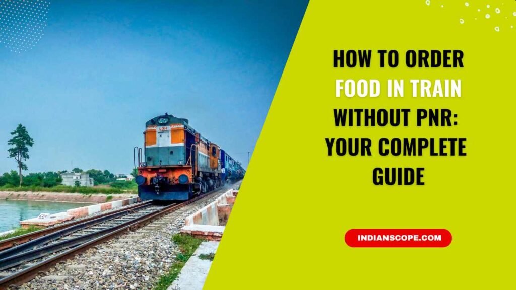 How to Order Food in Train Without PNR: Your Complete, Step-by-Step Guide 1 How to Order Food in Train Without PNR