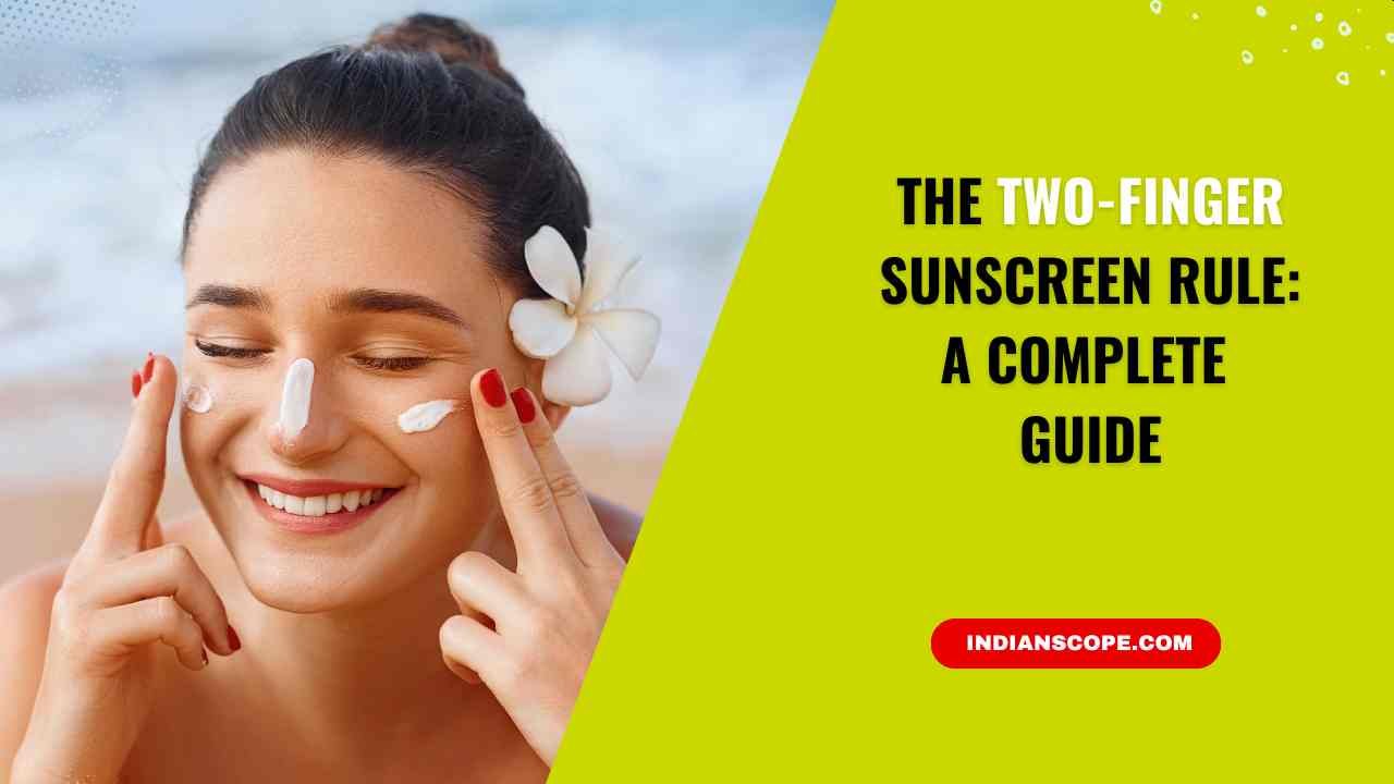 The Two-Finger Sunscreen Rule: The Ultimate Guide to Proper Sunscreen Application 15 The Two-Finger Sunscreen Rule