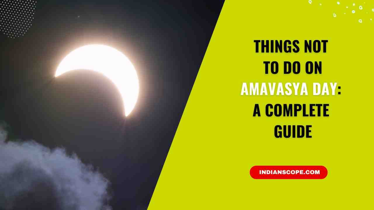 Things Not to Do on Amavasya Day