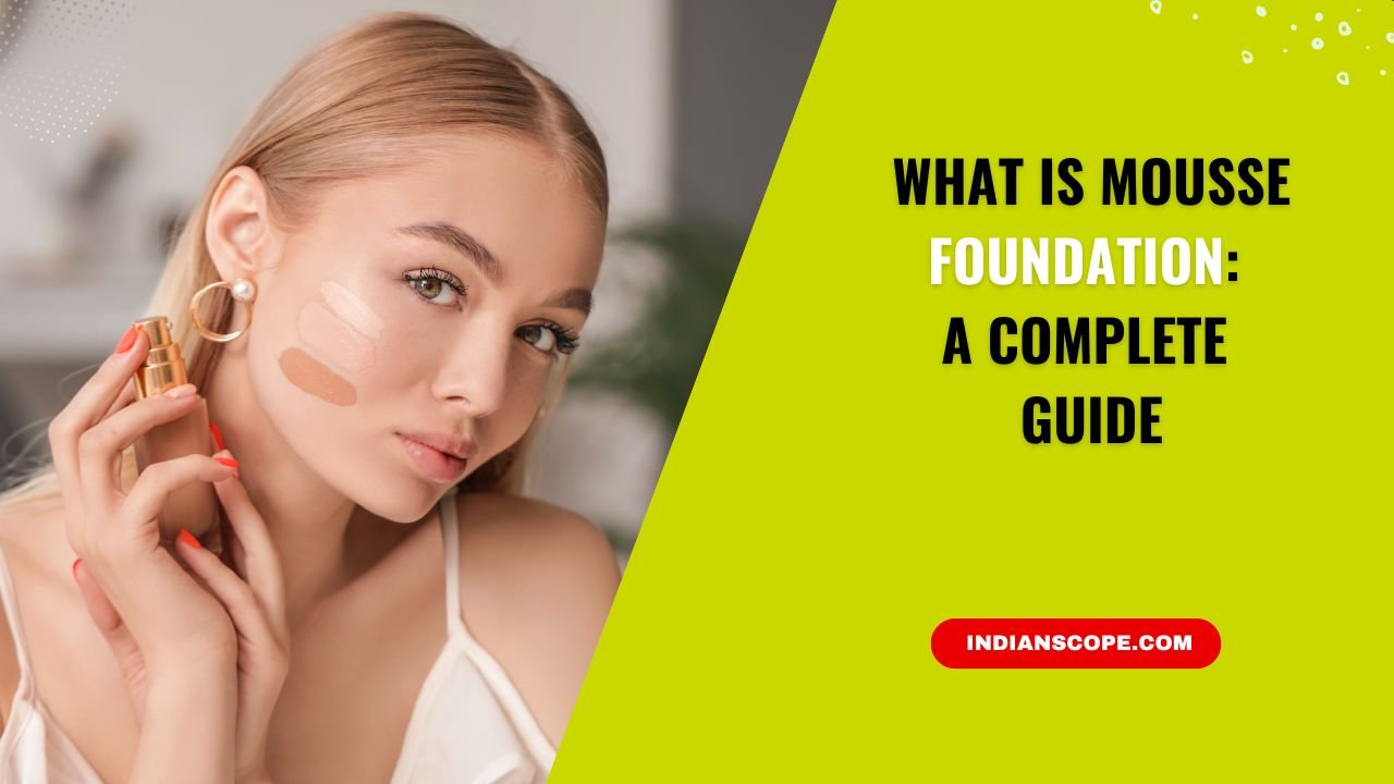 What Is Mousse Foundation? Benefits, Uses & Why Everyone’s Loving It 1 What Is Mousse Foundation
