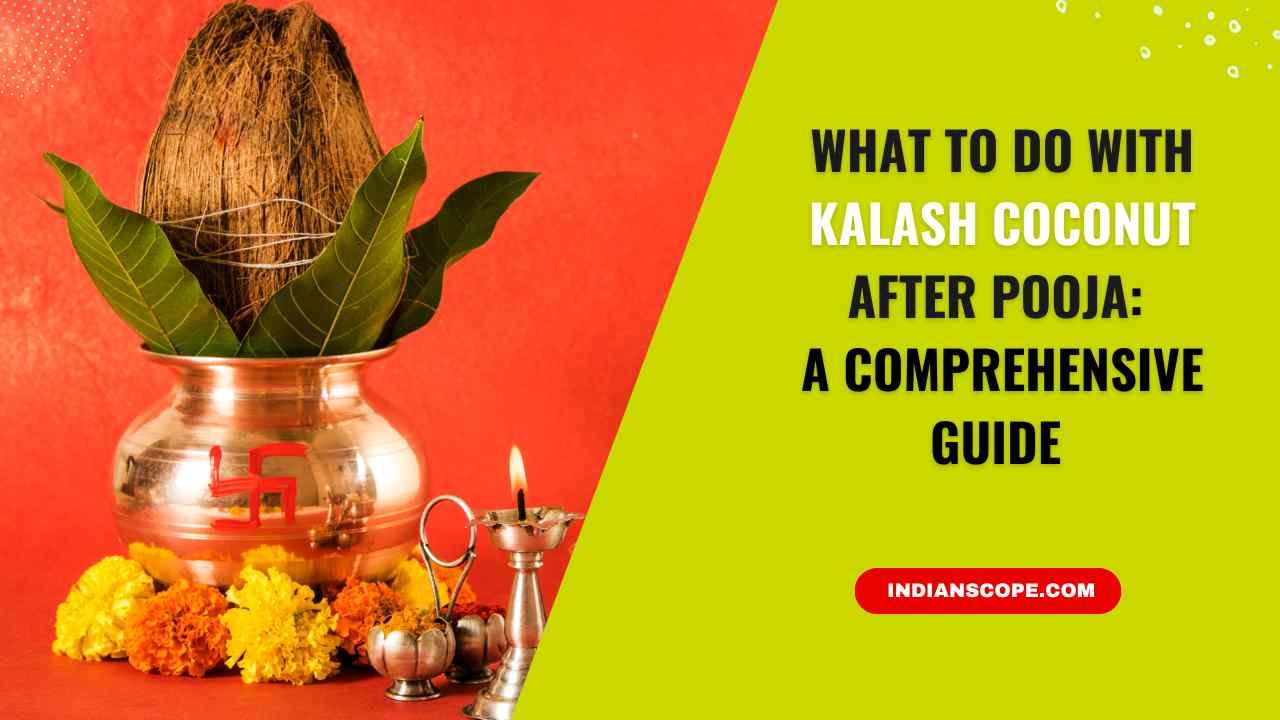 What to Do with Kalash Coconut After Pooja: A Complete Guide to Honoring the Sacred Rituals 6 What to Do with Kalash Coconut After Pooja
