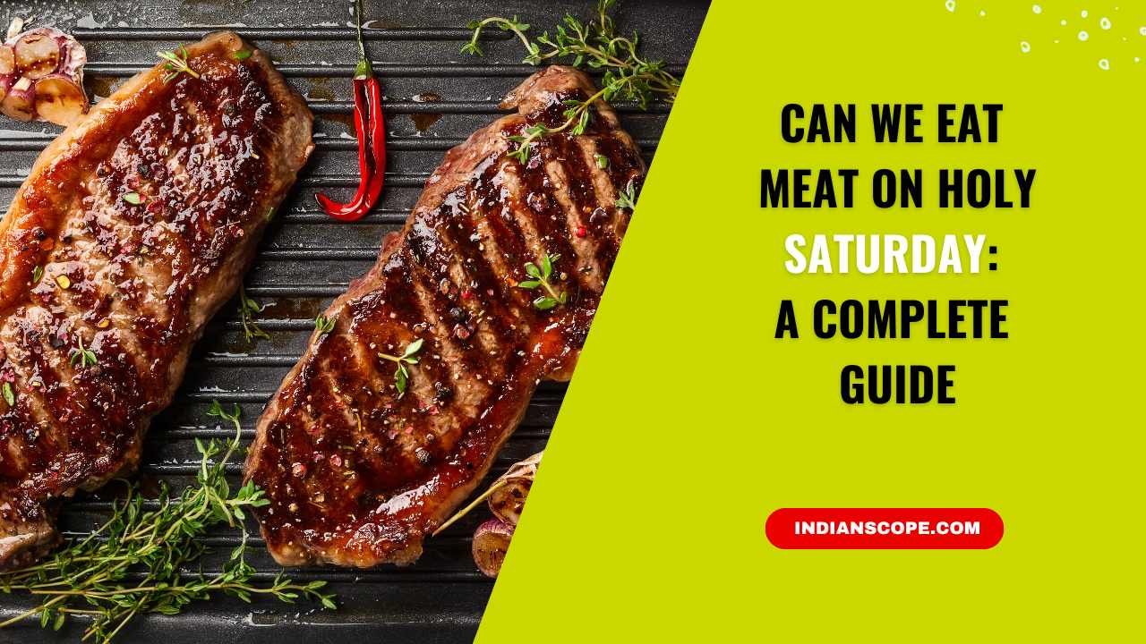 Can We Eat Meat on Holy Saturday? Understanding the Traditions and Guidelines 11 Can We Eat Meat on Holy Saturday