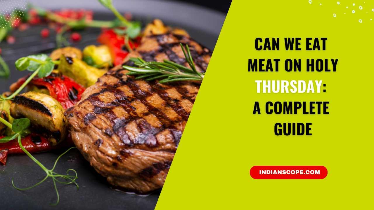 Can We Eat Meat on Holy Thursday