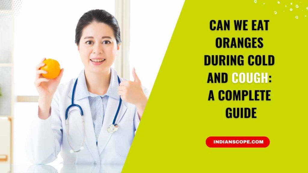 Can We Eat Oranges During Cold and Cough