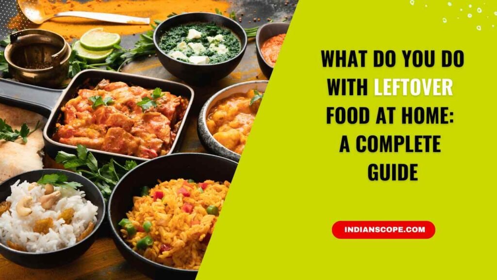 What Do You Do With Leftover Food at Home? 1 What Do You Do With Leftover Food at Home