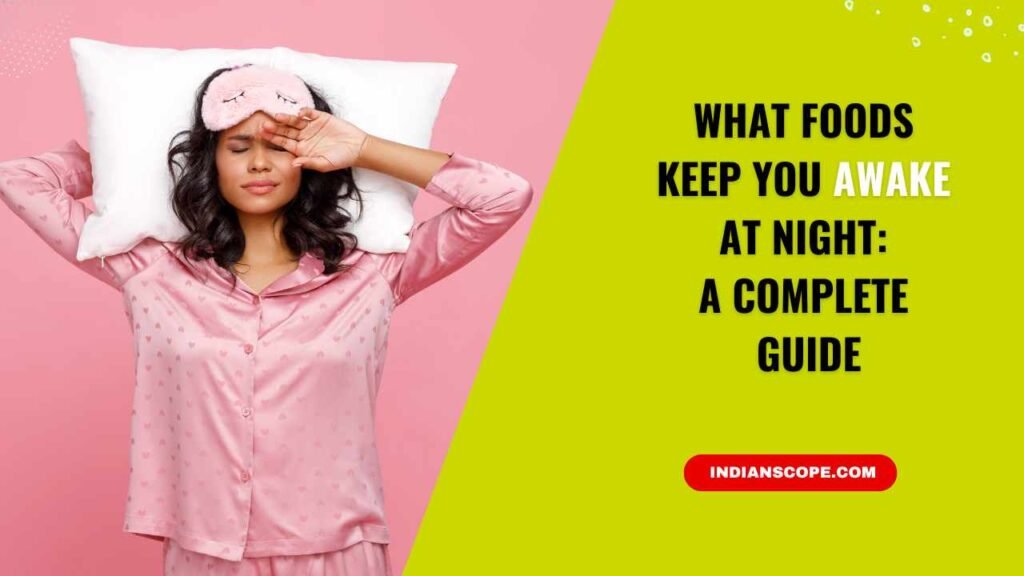 What Foods Keep You Awake at Night? Top Sleep-Disrupting Foods to Avoid 1 What Foods Keep You Awake at Night