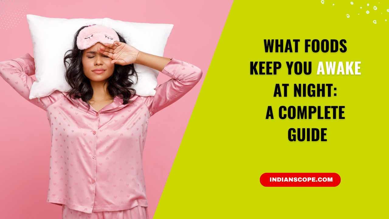 What Foods Keep You Awake at Night