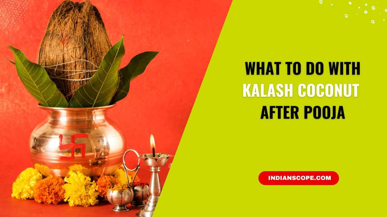 What to Do with Kalash Coconut After Pooja? 9 What to Do with Kalash Coconut After Pooja