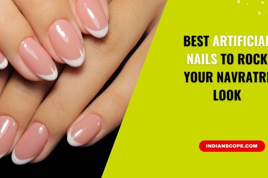 Best Artificial Nails to Rock Your Navratri Look