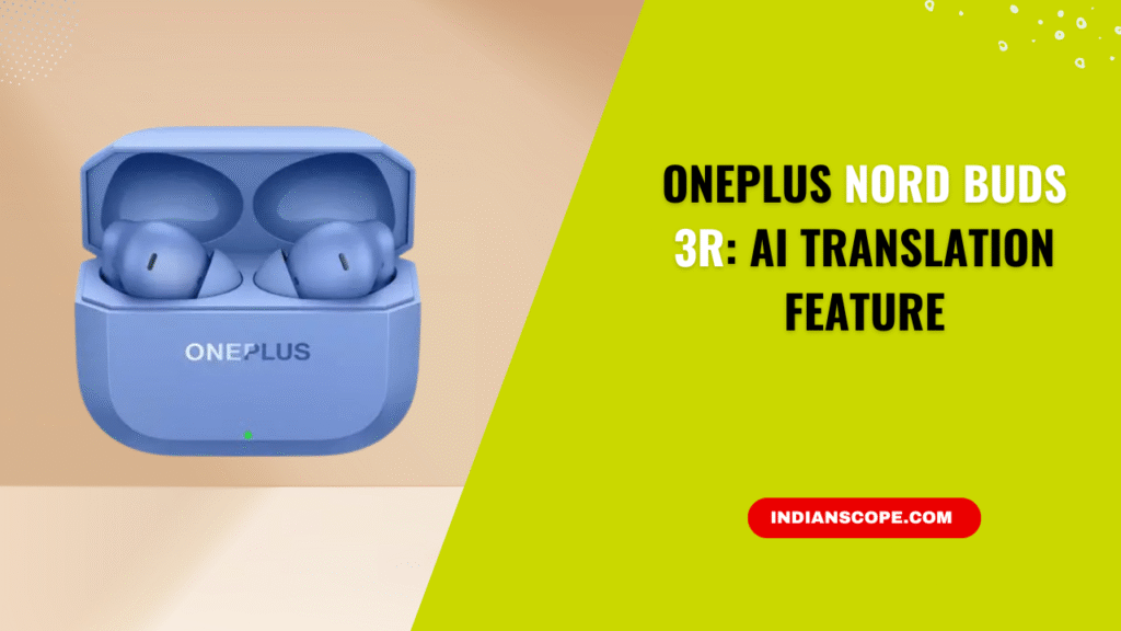 What Feature of OnePlus Nord Buds 3R Would You Use to Communicate with Foreigners Smoothly Without Barriers