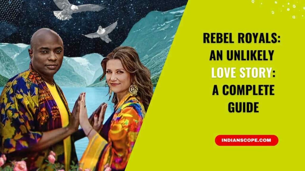 Rebel Royals An Unlikely Love Story