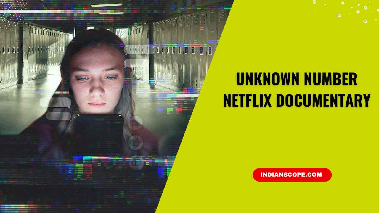 Unknown Number Netflix Documentary