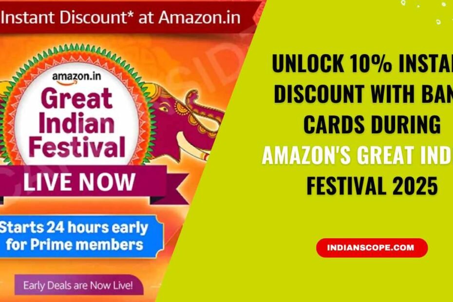 Unlock 10% Instant Discount with Bank Cards During Amazon's Great Indian Festival 2025
