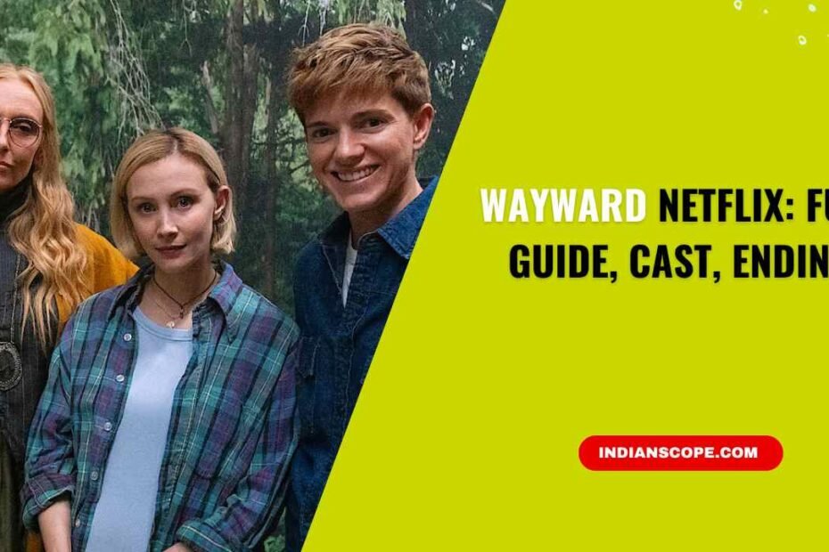 Wayward Netflix: Full Guide, Cast, Ending, and Everything You Need to Know 2 Wayward Netflix
