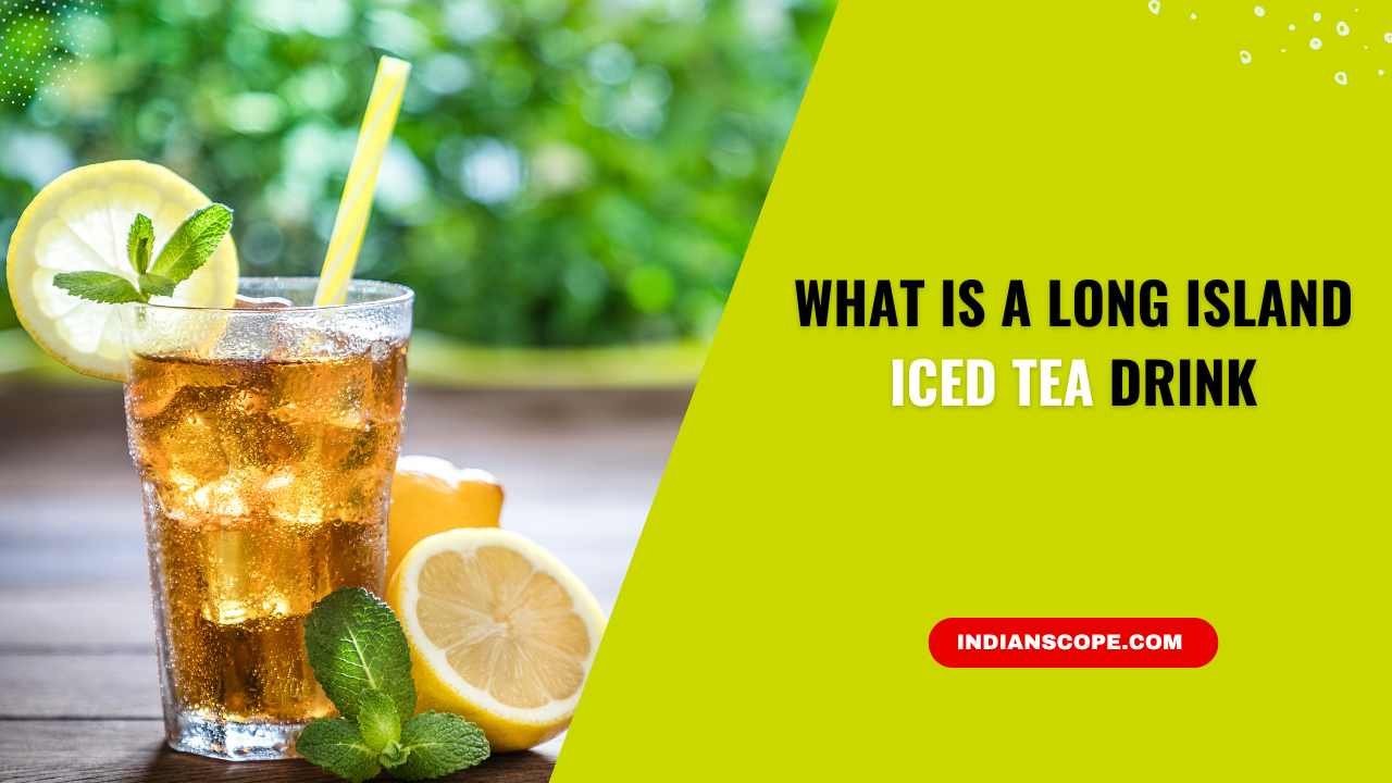 What Is a Long Island Iced Tea Drink