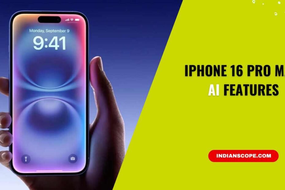iPhone 16 Pro Max AI Features