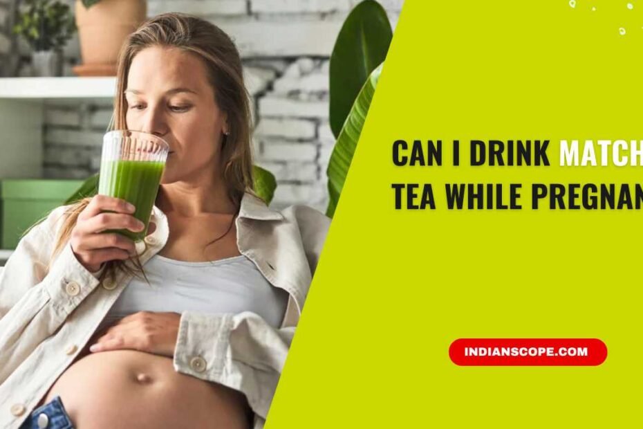 Can I Drink Matcha Tea While Pregnant